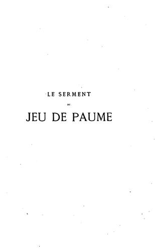 Cover for Le serment du Jeu de paume: fac-similé du texte et des signatures d'après le procès-verbal ...