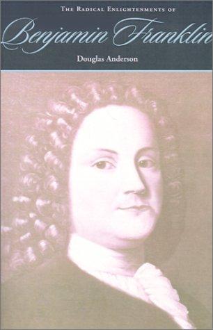 Cover for The Radical Enlightenments of Benjamin Franklin (New Studies in American Intellectual and Cultural History)