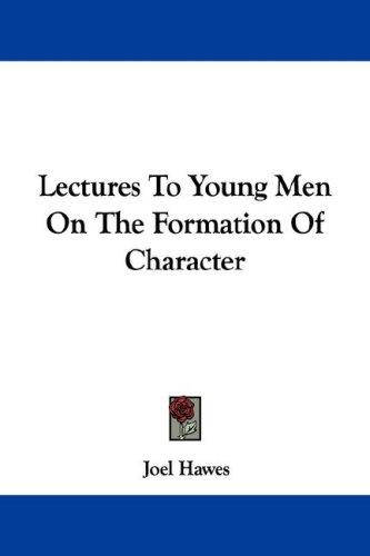 Cover for Lectures To Young Men On The Formation Of Character