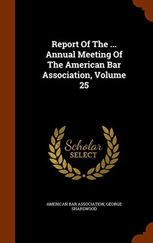 Cover for Report Of The ... Annual Meeting Of The American Bar Association, Volume 25