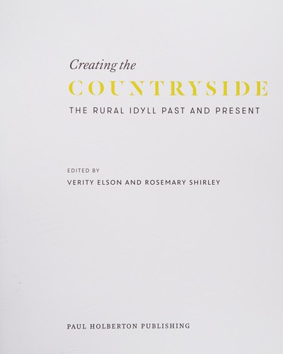 Cover for Creating the Countryside - The Rural Idyll, 1600-2017