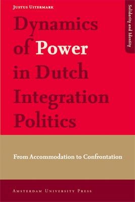 Cover for Dynamics Of Power In Dutch Integration Politics From Accommodation To Confrontation