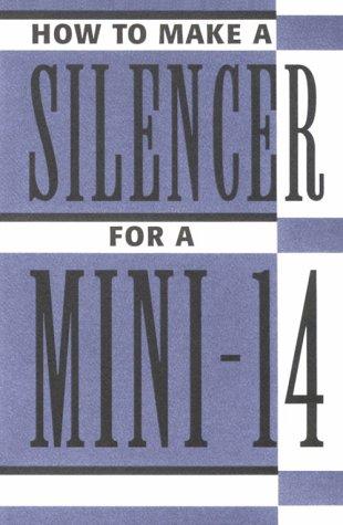 Cover for How to make a silencer for a mini-14.