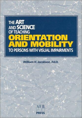 Cover for The Art and Science of Teaching Orientation and Mobility to Persons With Visual Impairments