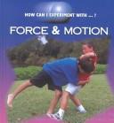Cover for Force & Motion (Dalton, Cindy Devine, How Can I Experiment With?,)