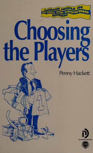 Cover for Choosing the Players (Guides to Managing People in the Small & Growing Business)