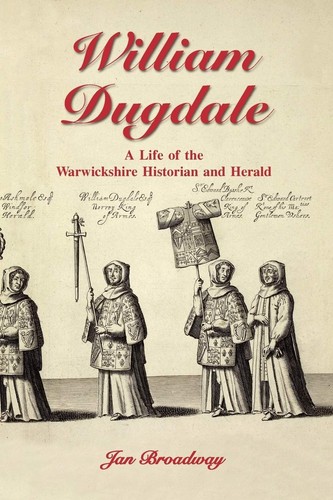 Cover for William Dugdale: a life of the Warwickshire historian and herald