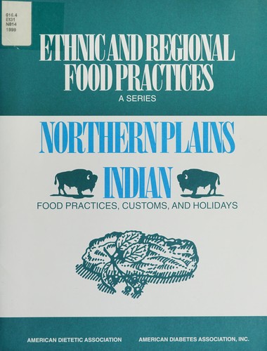 Cover for Northern Plains Indian Food Practices, Customs, And Holidays