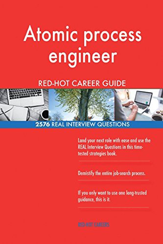 Cover for Atomic process engineer RED-HOT Career Guide; 2576 REAL Interview Questions