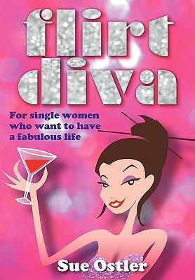 Cover for Flirt Diva For Single Women Who Want To Have A Fabulous Life Your 6weekplan To Get Loved Up