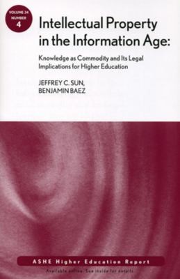 Cover for Intellectual Property In The Information Age Knowledge As Commodity And Its Legal Implications For Higher Education