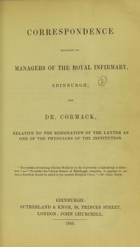 Cover for Correspondence between the managers of the Royal Infirmary, Edinburgh, and Dr. Cormack, relative to the resignation of the latter as one of the physicians of the institution
