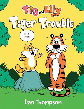 Cover for Tiger Trouble (Tig and Lily Book 1) : (a Graphic Novel)