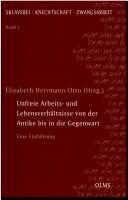Cover for Unfreie Arbeits- und Lebensverh altnisse von der Antike bis in die Gegenwart: eine Einf uhrung