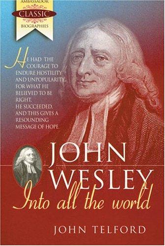 Cover for John Wesley-Into All the World (Ambassador Classic Biographies)