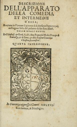 Cover for Descrizione dell'apparato della comedia et intermedij d'essa recitata in Firenze il giorno di S. Stefano l'anno 1565 nella gran sala del palazzo di Sua Ecc. Illust. nelle reali nozze dell'illustriss. & eccell. s. il s. don Francesco Medici, principe di Fiorenza & di Siena, & della regina Giouanna d'Austria, sua consorte.