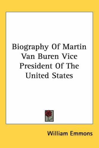 Cover for Biography of Martin Van Buren Vice President of the United States