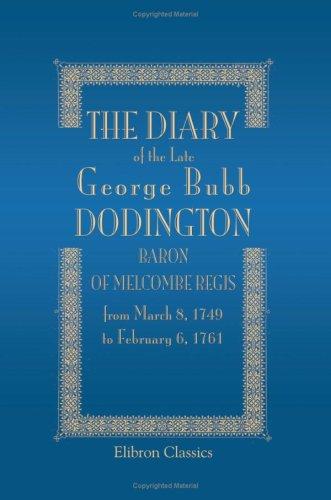 Cover for The Diary of the Late George Bubb Dodington, Baron of Melcombe Regis: from March 8, 1749, to February 6, 1761