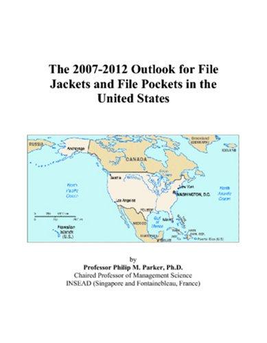 Cover for The 2007-2012 Outlook for File Jackets and File Pockets in the United States