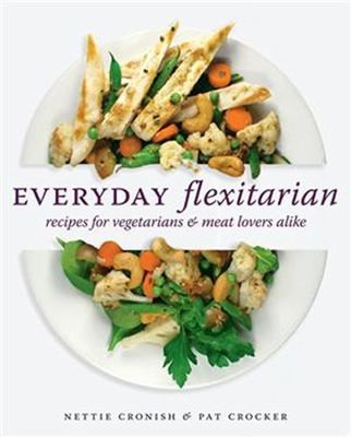 Cover for Everyday Flexitarian Recipes For Vegetarians Meat Lovers Alike