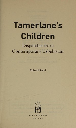 Cover for TAMERLANE'S CHILDREN: DISPATCHES FROM CONTEMPORARY UZBEKISTAN.
