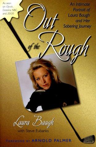 Cover for Out Of The Rough An Intimate Portrait Of Laura Baugh And Her Sobering Journey