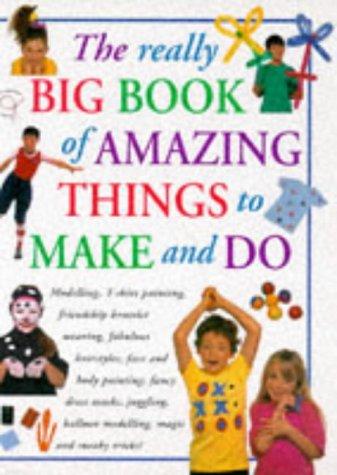 Cover for The Really Big Book of Amazing Things to Make and Do