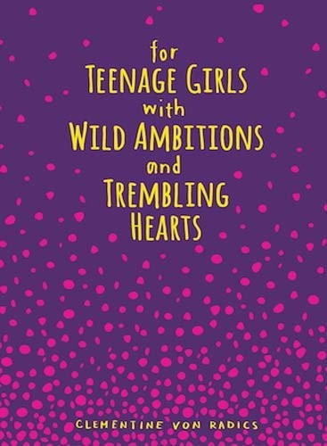 Cover for For Teenage Girls With Wild Ambitions and Trembling Hearts