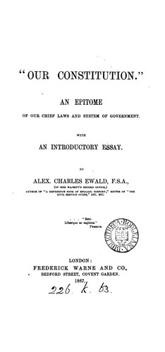 Cover for 'Our constitution', an epitome of our chief laws and system of government: An Epitome of Our ...