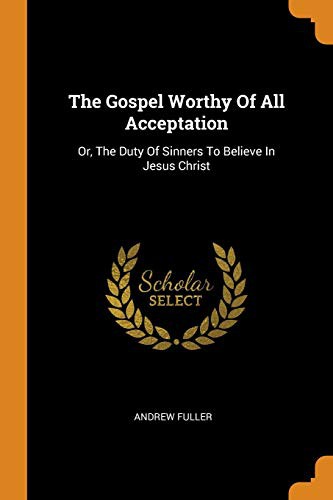 Cover for The Gospel Worthy Of All Acceptation