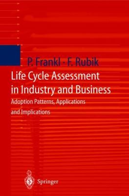 Cover for Life Cycle Assessment In Industry And Business Adoption Patterns Applications And Implications