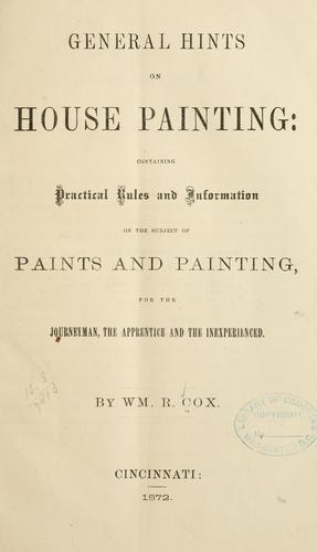 Cover for General hints on house painting: containing practical rules and information on the subject of paints and painting, for the journeyman