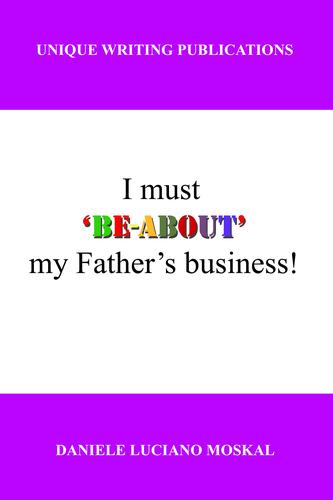 Cover for I Must BE-ABOUT My Father's Business
