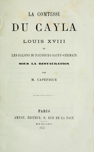 Cover for La comtesse du Cayla, Louis XVIII et les salons du Faubourg Saint-Germain sous la Restauration