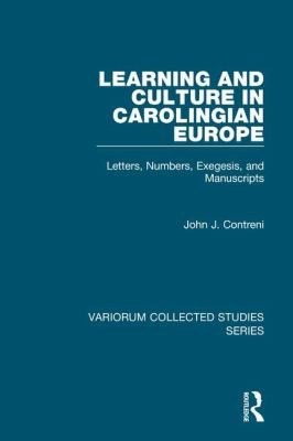 Cover for Learning And Culture In Carolingian Europe Letters Numbers Exegesis And Manuscripts