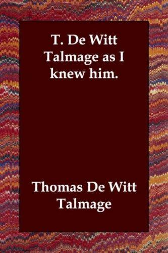Cover for T. De Witt Talmage as I knew him.