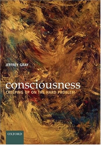 Cover for CONSCIOUSNESS: CREEPING UP ON THE HARD PROBLEM.