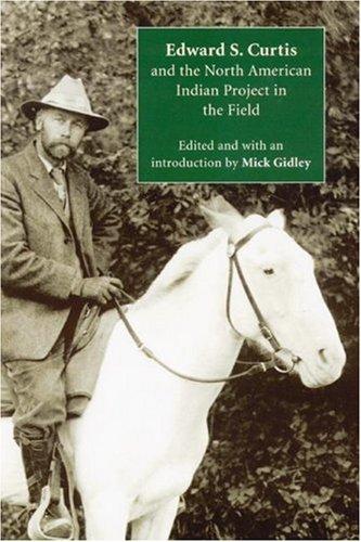 Cover for Edward S. Curtis and the North American Indian project in the field