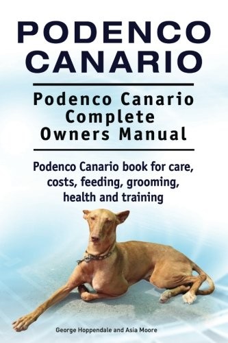Cover for Podenco Canario. Podenco Canario Complete Owners Manual. Podenco Canario book for care, costs, feeding, grooming, health and training.