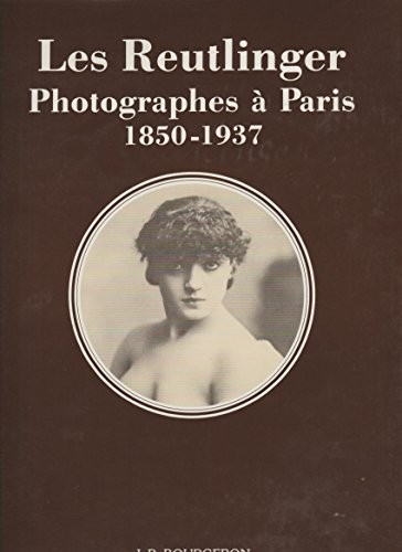 Cover for Les Reutlinger, photopraphes à Paris, 1850-1937