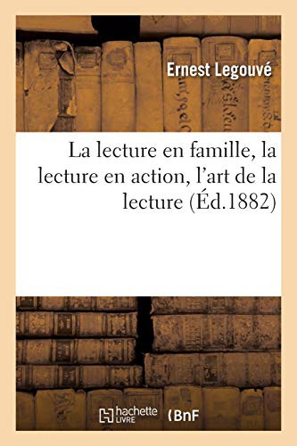 Cover for La lecture en famille, la lecture en action, l'art de la lecture