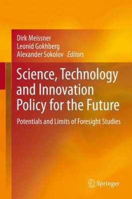 Cover for Science Technology And Innovation Policy For The Future Potentials And Limits Of Foresight Studies