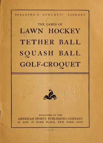 Cover for The games of lawn hockey, tether ball, squash ball, golf-croquet.