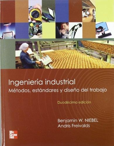 Cover for Ingeniería industrial : métodos, estándares y diseño del trabajo - 11. ed.
