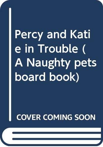 Cover for Percy and Katie in Trouble (A Naughty Pets Board Book)
