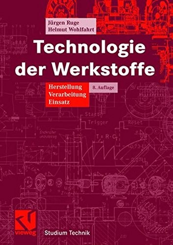 Cover for Technologie der Werkstoffe: Herstellung, Verarbeitung, Einsatz (Studium Technik) (German Edition)