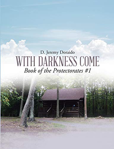 Cover for With Darkness Come Book of the Protectorates #1