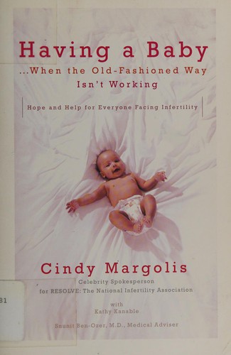 Cover for Having a baby-- when the old-fashioned way isn't working
