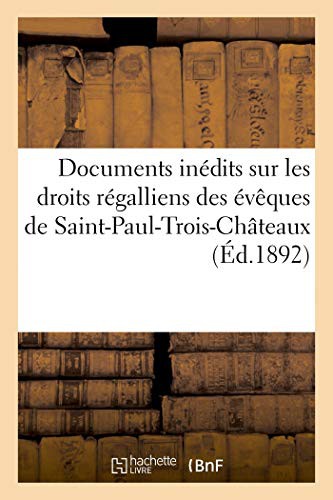 Cover for Documents inédits sur les droits régalliens des évêques de Saint-Paul-Trois-Châteaux