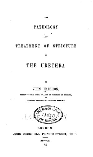 Cover for The Pathology and treatment of stricture of the urethra